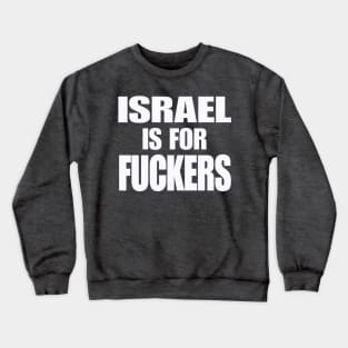 Israel IS For Fuckers - White - Back Crewneck Sweatshirt